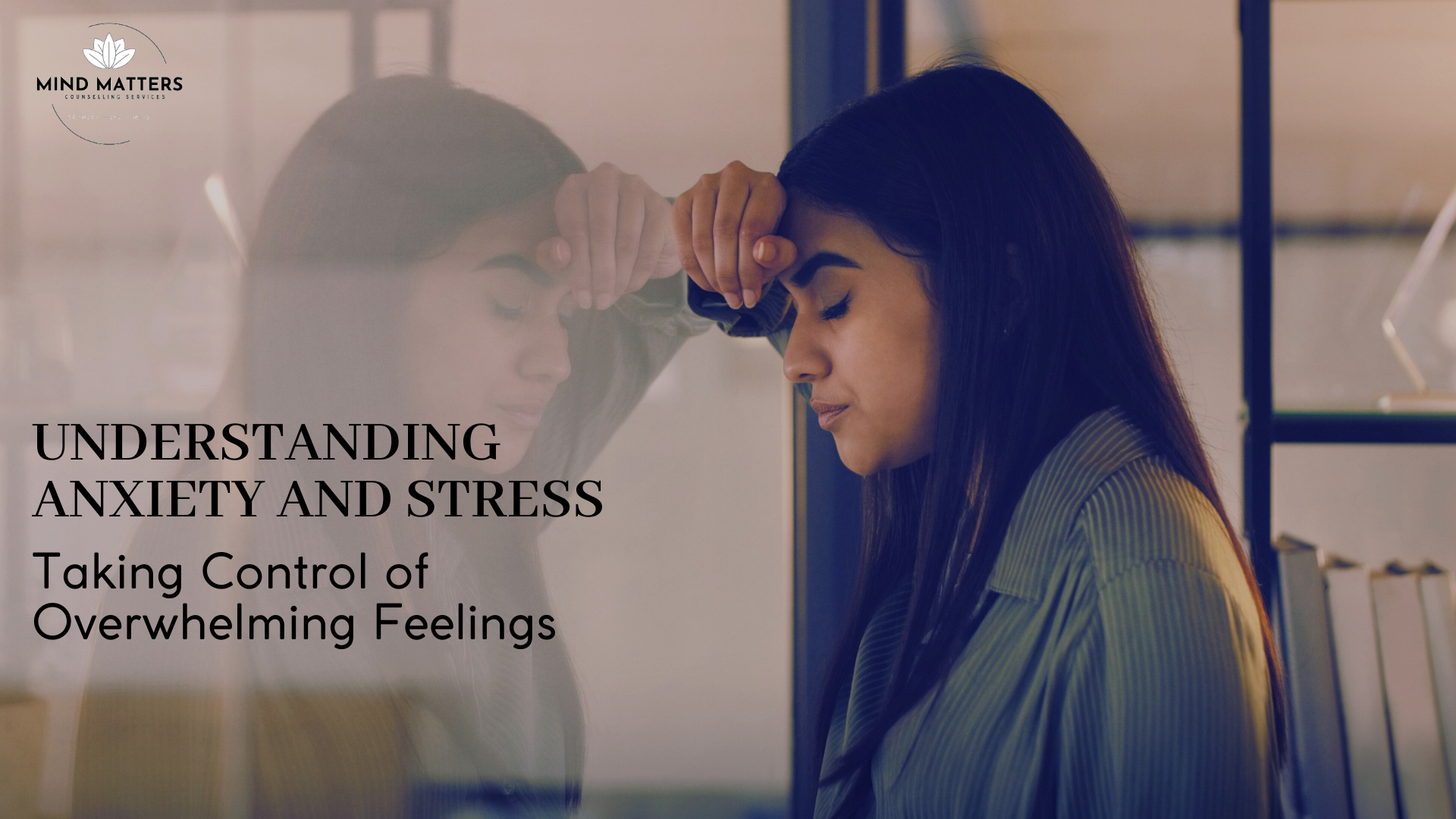 Understanding Anxiety and Stress: Taking Control of Overwhelming Feelings