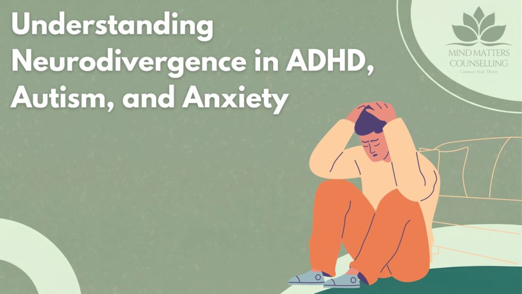 Understanding Neurodivergence in ADHD, Autism, and Anxiety