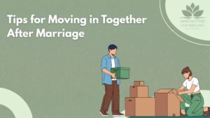 Tips for Moving in Together After Marriage
