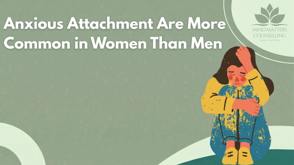 Why Anxious Attachment Is More Common in Women Than Men