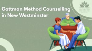 Find Gottman Method Counselling in New Westminster, BC