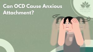 Can OCD cause anxious attachment?