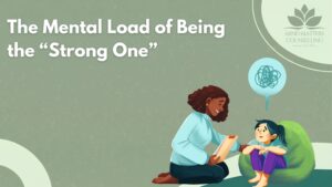 The Mental Load of Being the “Strong One”: Why So Many Women Feel Exhausted, Resentful, and Invisible
