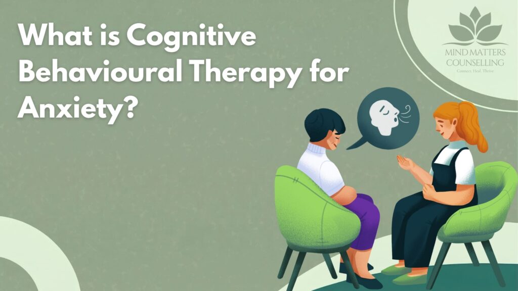 What is Cognitive Behavioural Therapy for Anxiety?