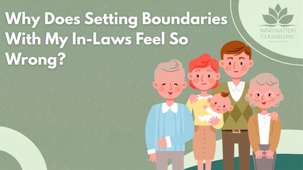 Why Does Setting Boundaries With My In-Laws Feel So Wrong?